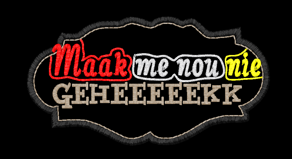 Maak me nou nie geheeeekk 